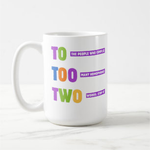 To Too Two Grammar – Funny Homophone Pun Gift  Coffee Mug