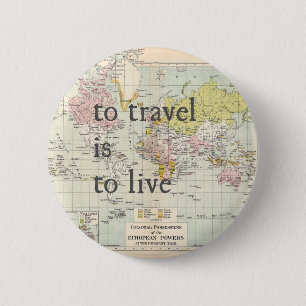 To Travel is To Live 2 Inch Round Button