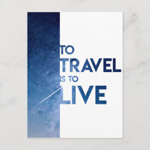 To Travel Is To Live Postcard