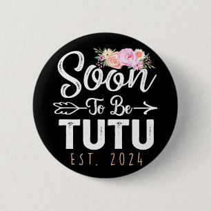 To Tutu 2024 Mothers Day Soon To Be Grandma 2024  2 Inch Round Button