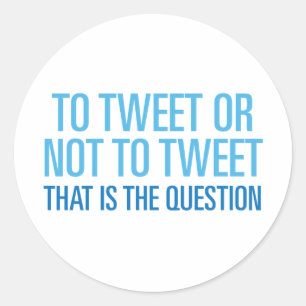 To Tweet Or Not To Tweet Classic Round Sticker