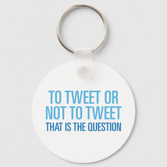 To Tweet Or Not To Tweet Keychain (Front)
