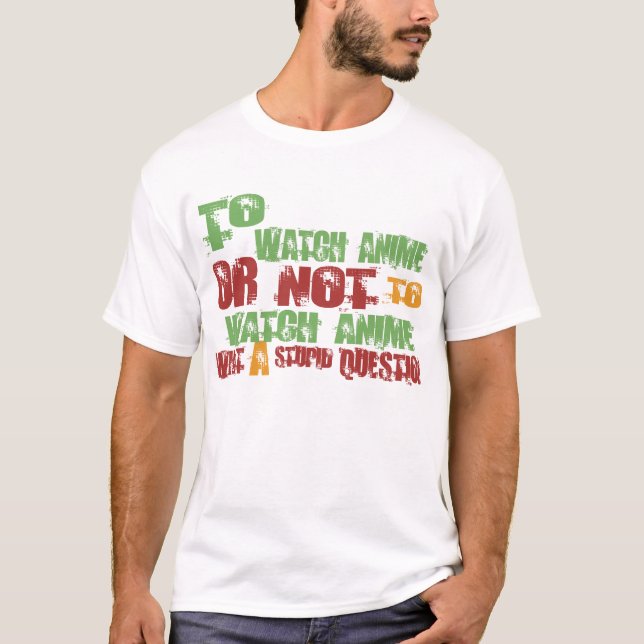 To Watch Anime T-Shirt (Front)