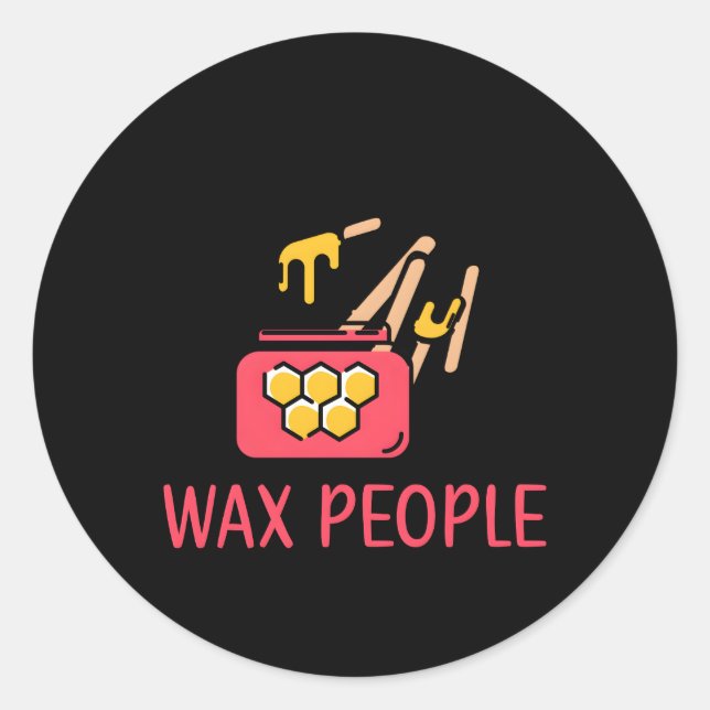 To Wax People Aesthetician Aesthetics Estheticians Classic Round Sticker (Front)