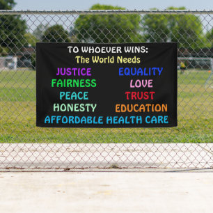 To Whoever Wins, The World Needs Justice, Peace Banner