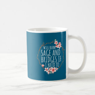 To Will Burn Sage Bridges If Coffee Mug
