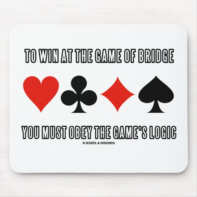 To Win At The Game Of Bridge Must Obey Logic Mouse Pad (Front)