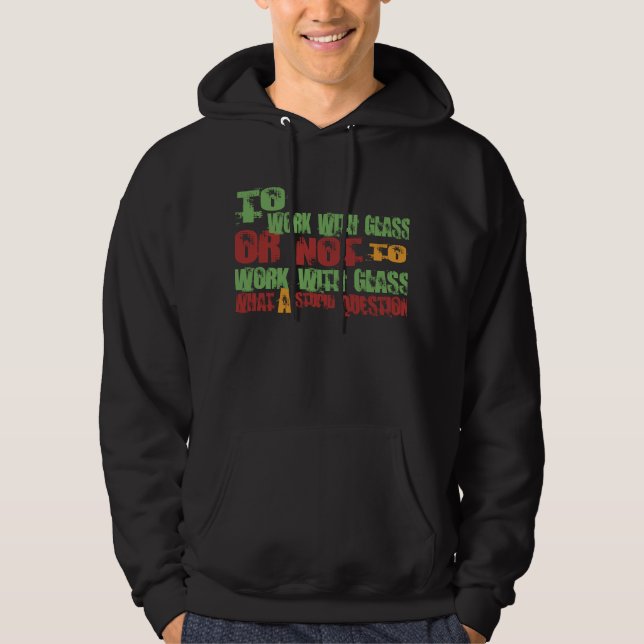 To Work with Glass Hoodie (Front)