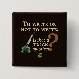 To Write or Not to Write 2 Inch Square Button