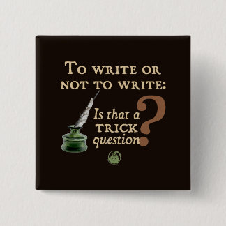 To Write or Not to Write 2 Inch Square Button