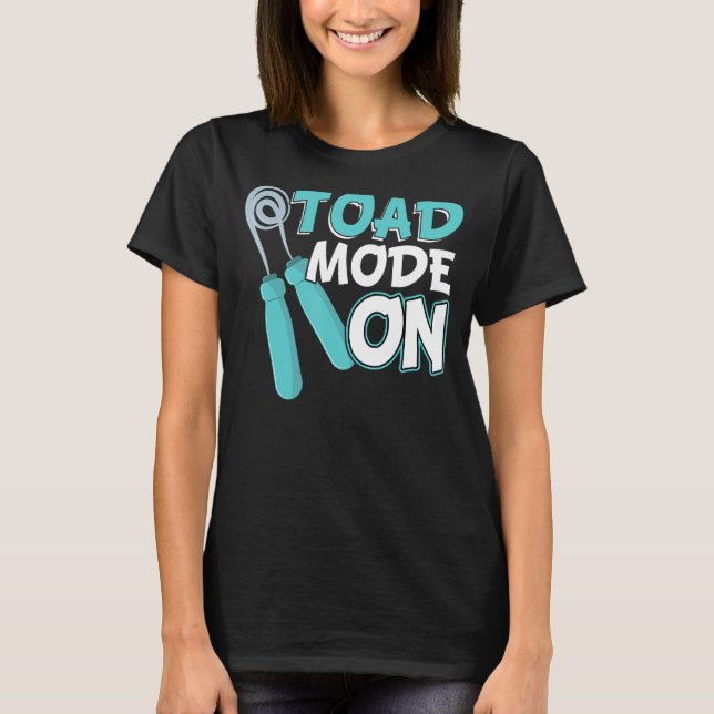 Toad Mode On  Jump Rope T-Shirt (Front)