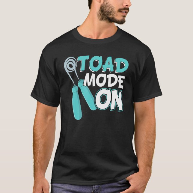 Toad Mode On  Jump Rope T-Shirt (Front)