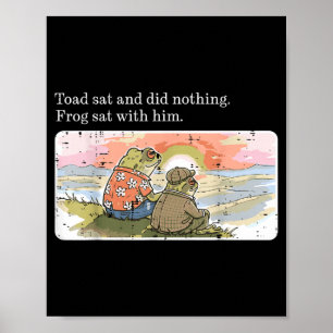 Toad Sat Did Nothing Frog Sat with Funny Men Women Poster