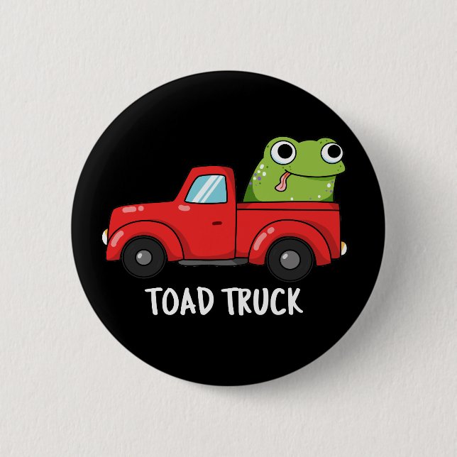Toad Truck Funny Tow Truck Pun Dark BG 2 Inch Round Button (Front)