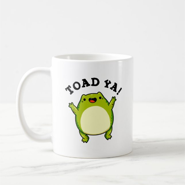 Toad Ya Funny Frog Pun Coffee Mug (Left)