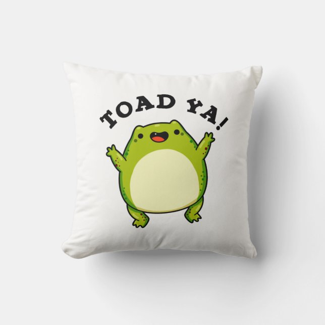 Toad Ya Funny Frog Pun Throw Pillow (Front)