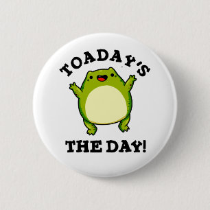Toadays The Day Funny Toad Pun  2 Inch Round Button