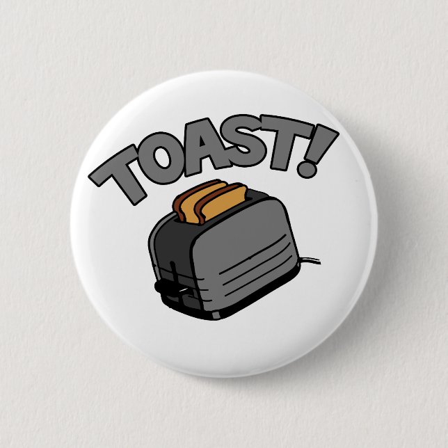 Toast! 2 Inch Round Button (Front)