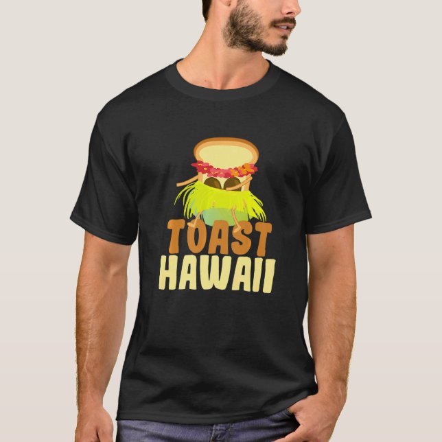 Toast Hawaii I Bread Toast Bread Pun Pineapple Bre T-Shirt (Front)
