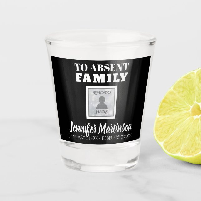 Toast to Absent Family Shot Glass (Front)