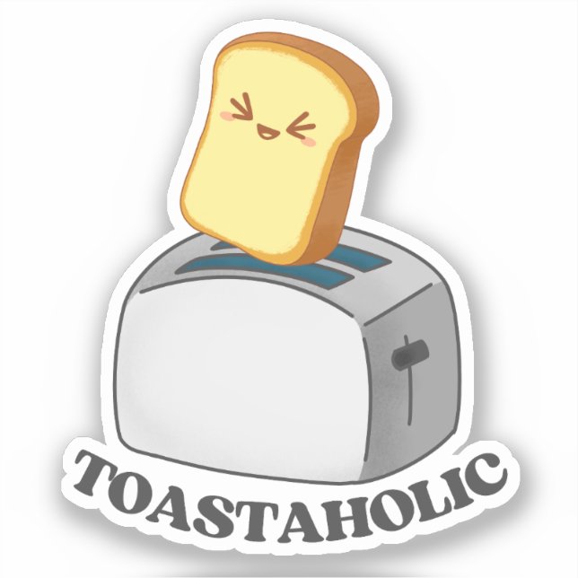Toastaholic Toaster Cute Kawaii Toast Pun Sticker (Front)