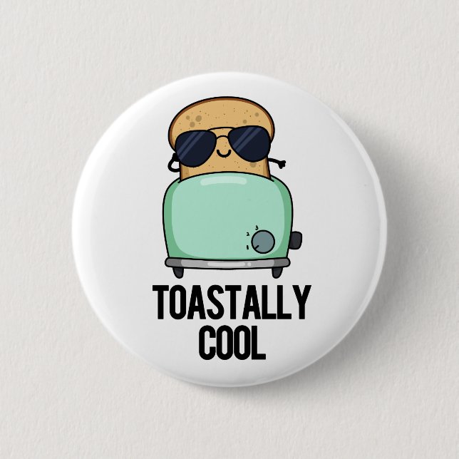 Toastally Cool Funny Toast Pun 2 Inch Round Button (Front)