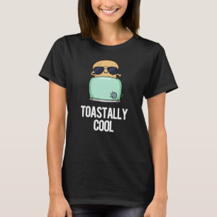 Toastally Cool Funny Toast Pun Dark BG T-Shirt