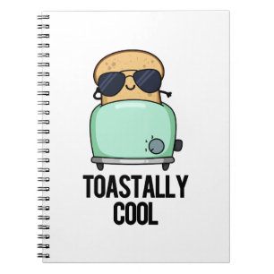 Toastally Cool Funny Toast Pun  Notebook