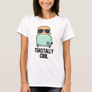Toastally Cool Funny Toast Pun T-Shirt