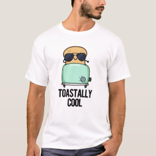 Toastally Cool Funny Toast Pun  T-Shirt