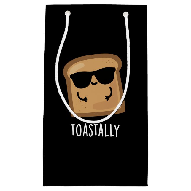Toastally Funny Toast Bread Pun Dark BG Small Gift Bag (Front)
