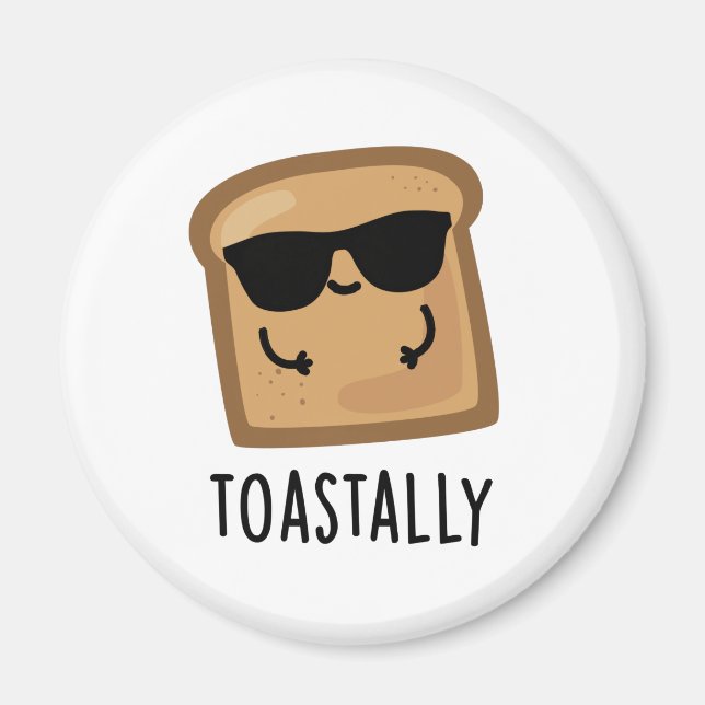 Toastally Funny Toast Bread Pun  Magnet (Front)