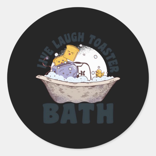 Toaster Saying Live Laugh Toaster Bath Inspiration Classic Round Sticker (Front)