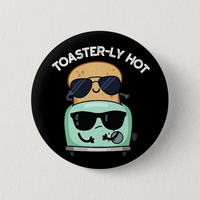Toasterly Hot Funny Toaster Pun Dark BG 2 Inch Round Button (Front)