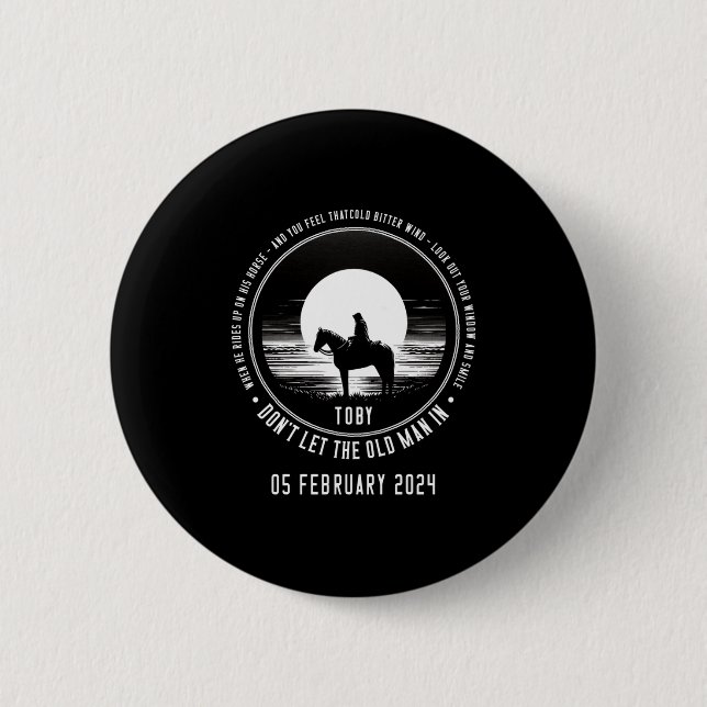 Toby Don't Let The Old Man In Long Sleeve  2 Inch Round Button (Front)