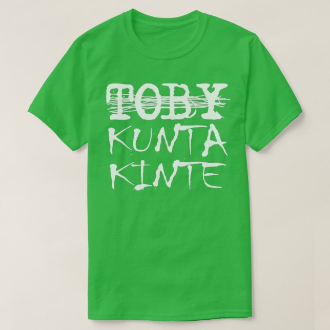 Toby Kunta Kinte Funny T-Shirt (Design Front)