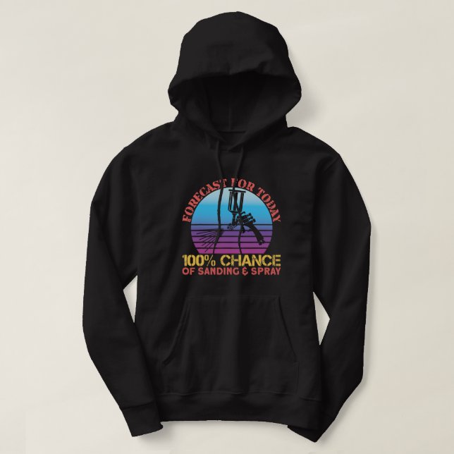 Today 100 Chance Of Sanding Spray Auto Body Painte Hoodie (Design Front)