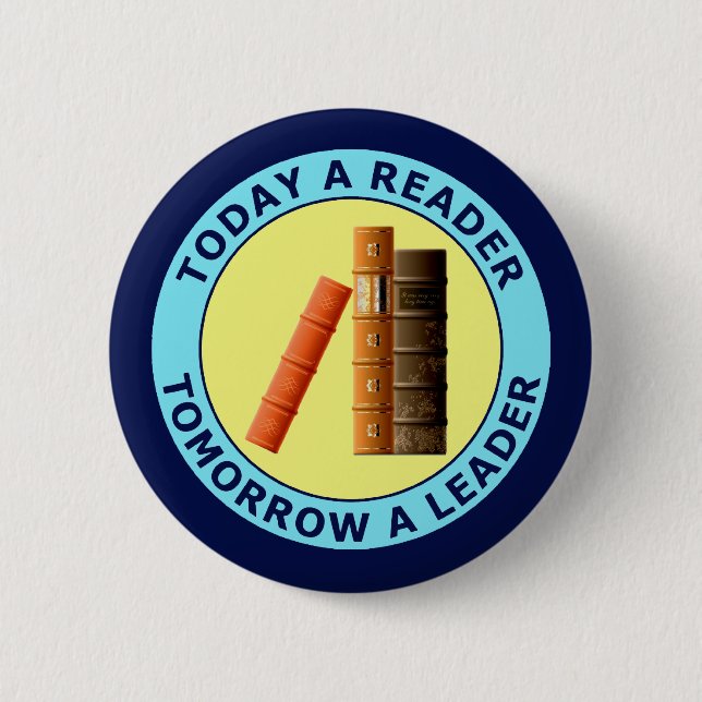 TODAY A READER TOMORROW A LEADER 2 INCH ROUND BUTTON (Front)