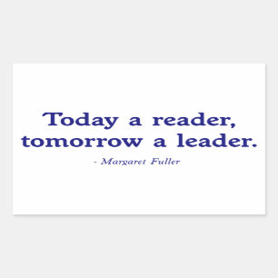 Today a Reader, Tomorrow a Leader Sticker