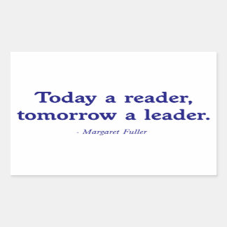 Today a Reader, Tomorrow a Leader Sticker
