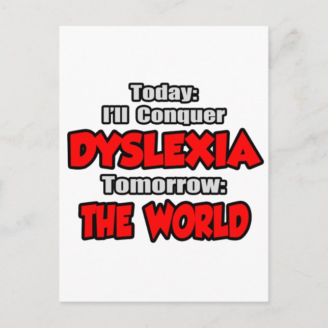 Today Dyslexia .. Tomorrow, The World Postcard (Front)