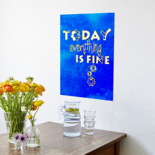 Today Everything Is Fine - Positive Thinking 1 Foil Prints