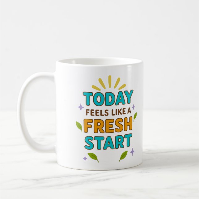 Today Feels Like a Fresh Start – Positive Mug (Left)