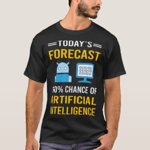 Today Forecast Artificial Intelligence AI T-Shirt