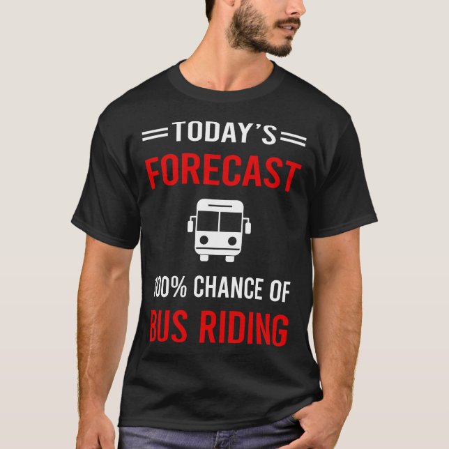 Today Forecast Bus Riding T-Shirt (Front)