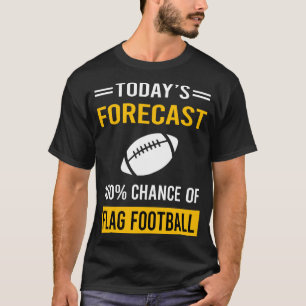 Today Forecast Flag Football T-Shirt