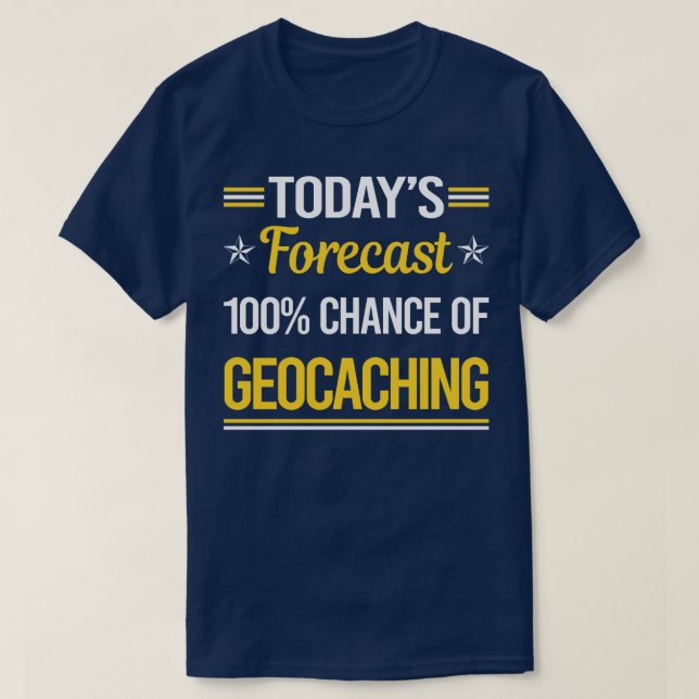 Today Forecast Geocaching Geocache Geocacher  T-Shirt (Design Front)