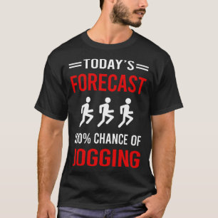 Today Forecast Jogging Jog Jogger T-Shirt