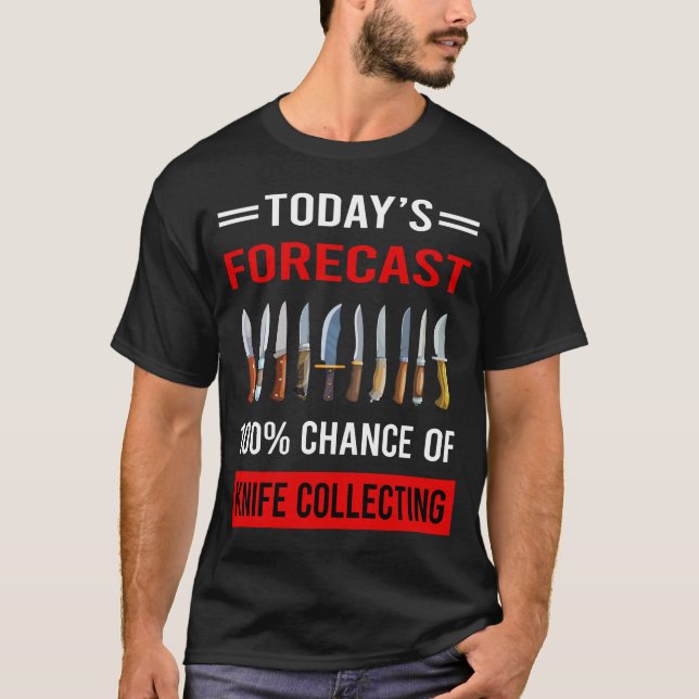Today Forecast Knife Collecting Knives T-Shirt (Front)
