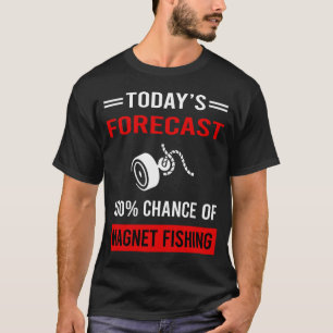 Today Forecast Magnet Fishing T-Shirt